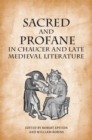 Image for Sacred and Profane in Chaucer and Late Medieval Literature