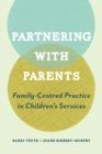 Image for Partnering with Parents : Family-Centred Practice in Children&#39;s Services