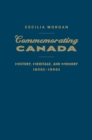 Image for Commemorating Canada : History, Heritage, and Memory, 1850s-1990s