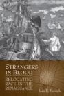 Image for Strangers in Blood : Relocating Race in the Renaissance