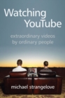 Image for Watching YouTube : Extraordinary Videos by Ordinary People