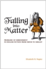 Image for Falling into Matter : Problems of Embodiment in English Fiction from Defoe to Shelley