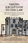 Image for Taking Exception to the Law : Materializing Injustice in Early Modern English Literature