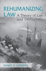 Image for Rehumanizing Law : A Theory of Law and Democracy