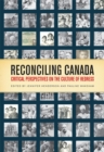 Image for Reconciling Canada : Critical Perspectives on the Culture of Redress
