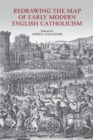 Image for Redrawing the Map of Early Modern English Catholicism