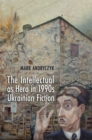 Image for The Intellectual as Hero in 1990s Ukrainian Fiction