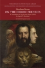 Image for On the Heroic Frenzies : A Translation of De gli eroici furori(1585)