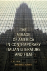Image for The Mirage of America in Contemporary Italian Literature and Film