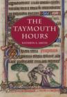 Image for The Taymouth Hours : Stories and the Construction of Self in Late Medieval England