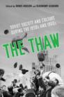 Image for The thaw  : Soviet society and culture during the 1950s and 1960s