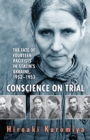 Image for Conscience on trial  : the fate of fourteen pacifists in Stalin&#39;s Ukraine, 1952-1953