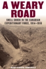 Image for A Weary Road : Shell Shock in the Canadian Expeditionary Force, 1914-1918