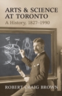 Image for Arts and Science at Toronto : A History, 1827-1990