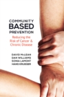 Image for Community-Based Prevention : Reducing the Risk of Cancer and Chronic Disease