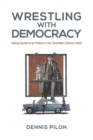 Image for Wrestling with Democracy : Voting Systems as Politics in the 20th Century West
