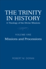 Image for The Trinity in History : A Theology of the Divine Missions, Volume One: Missions and Processions