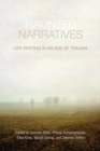 Image for Haunted narratives  : life writing in an age of trauma