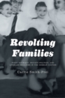 Image for Revolting Families : Toxic Intimacy, Private Politics, and Literary Realisms in the German Sixties