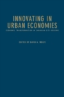 Image for Innovating in Urban Economies : Economic Transformation in Canadian City-Regions