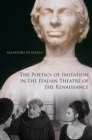Image for The Poetics of Imitation in the Italian Theatre of the Renaissance