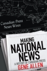 Image for Making National News : A History of Canadian Press