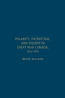 Image for Polarity, Patriotism, and Dissent in Great War Canada, 1914-1919