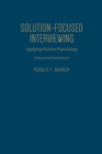 Image for Solution-Focused Interviewing : Applying Positive Psychology, A Manual for Practitioners