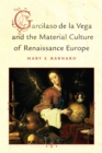 Image for Garcilaso de la Vega and the Material Culture of Renaissance Europe