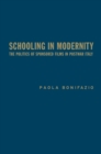 Image for Schooling in Modernity : The Politics of Sponsored Films in Postwar Italy