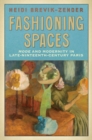 Image for Fashioning Spaces : Mode and Modernity in Late-Nineteenth-Century Paris