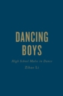 Image for Dancing Boys : High School Males in Dance