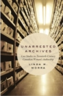 Image for Unarrested Archives : Case Studies in Twentieth-Century Canadian Women&#39;s Authorship