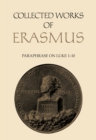Image for Collected Works of Erasmus : Paraphrase on Luke 1-10, Volume 47