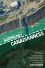 Image for Borderline Canadianness : Border Crossings and Everyday Nationalism in Niagara