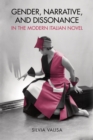Image for Gender, Narrative, and Dissonance in the Modern Italian Novel
