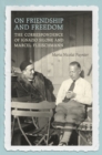 Image for On Friendship and Freedom : The Correspondence of Ignazio Silone and Marcel Fleischmann