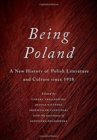 Image for Being Poland : A New History of Polish Literature and Culture since 1918