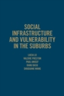 Image for Social Infrastructure and Vulnerability in the Suburbs