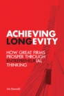 Image for Achieving longevity  : how great firms prosper through entrepreneurial thinking