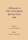 Image for Bibliography of the Hungarian Revolution, 1956.