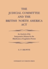 Image for The Judicial Committee and the British North America Act