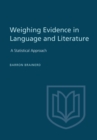 Image for Weighting Evidence in Language and Literature : A Statistical Approach