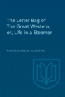 Image for Letter Bag of The Great Western: or, Life in a Steamer
