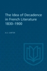 Image for Idea of Decadence in French Literature, 1830-1900