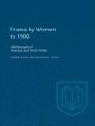 Image for Drama by Women To 1900: A Bibliography of American and British Writers.