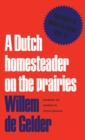 Image for Dutch Homesteader On The Prairies: The Letters of Wilhelm de Gelder 1910-13