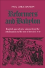 Image for Reformers and Babylon: English Apocalyptic Visions from the Reformation to the Eve of the Civil War