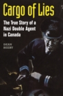 Image for Cargo of Lies: The True Story of a Nazi Double Agent in Canada