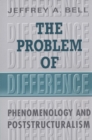 Image for Problem of Difference: Phenomenology and Poststructuralism